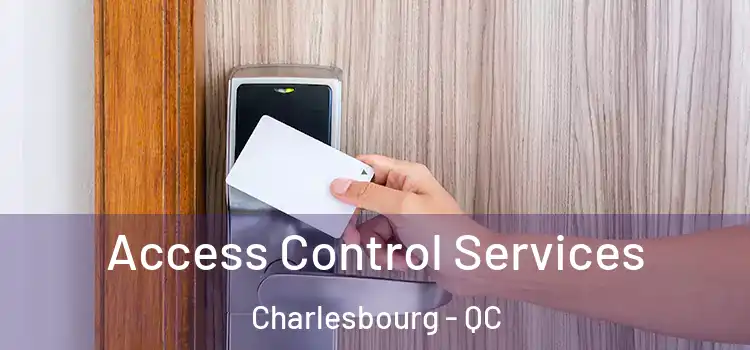Access Control Services Charlesbourg - QC