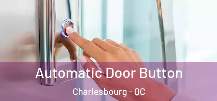 Automatic Door Button Charlesbourg - QC