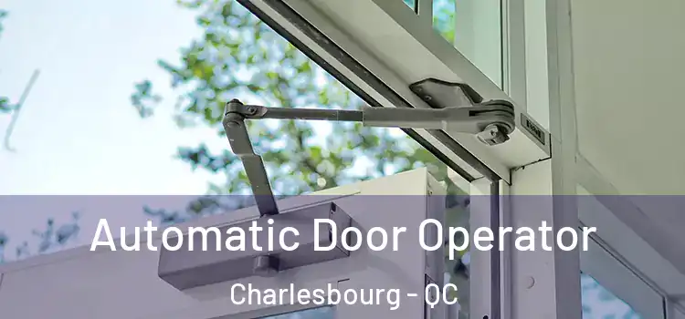 Automatic Door Operator Charlesbourg - QC