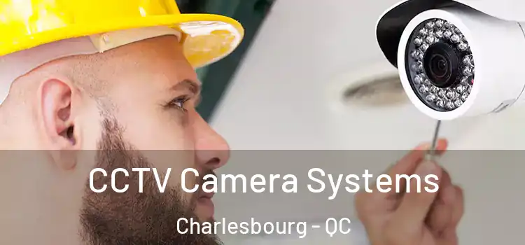 CCTV Camera Systems Charlesbourg - QC