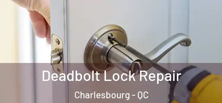 Deadbolt Lock Repair Charlesbourg - QC