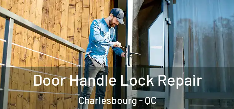 Door Handle Lock Repair Charlesbourg - QC