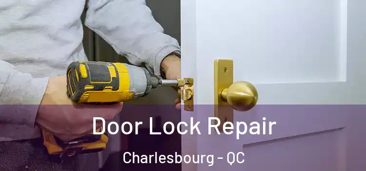 Door Lock Repair Charlesbourg - QC