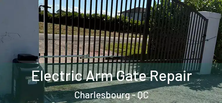 Electric Arm Gate Repair Charlesbourg - QC