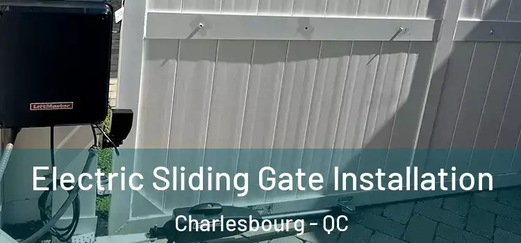 Electric Sliding Gate Installation Charlesbourg - QC