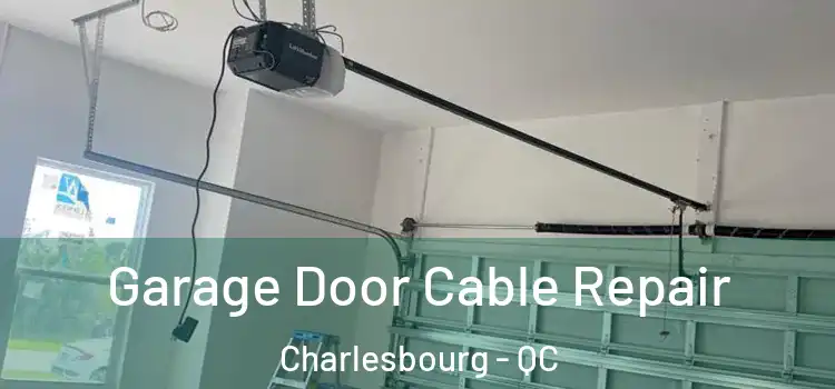  Garage Door Cable Repair Charlesbourg - QC