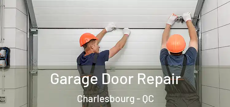  Garage Door Repair Charlesbourg - QC
