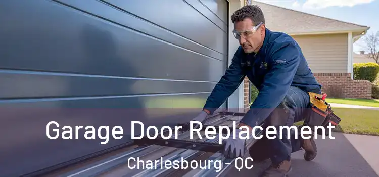  Garage Door Replacement Charlesbourg - QC