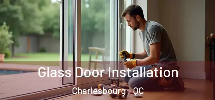  Glass Door Installation Charlesbourg - QC
