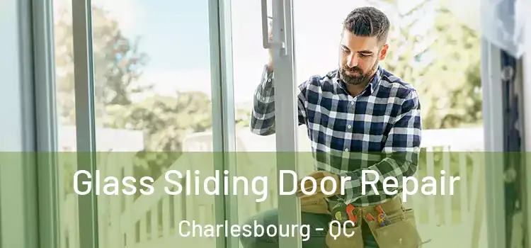 Glass Sliding Door Repair Charlesbourg - QC