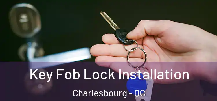 Key Fob Lock Installation Charlesbourg - QC