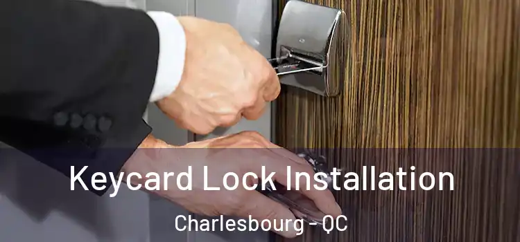 Keycard Lock Installation Charlesbourg - QC