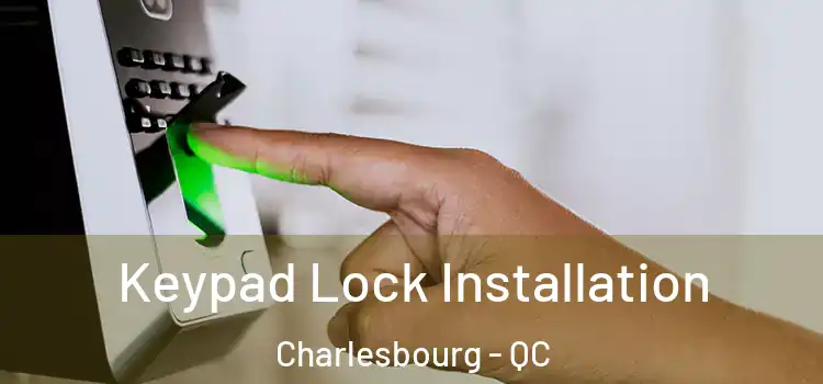 Keypad Lock Installation Charlesbourg - QC