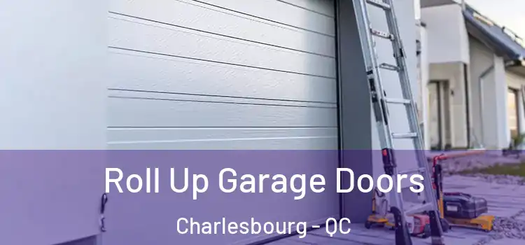  Roll Up Garage Doors Charlesbourg - QC