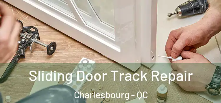  Sliding Door Track Repair Charlesbourg - QC