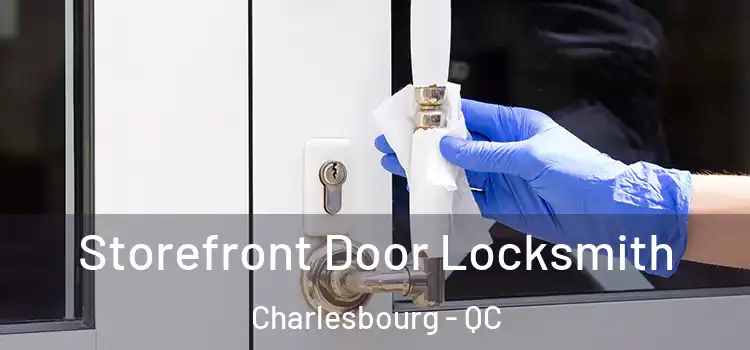  Storefront Door Locksmith Charlesbourg - QC
